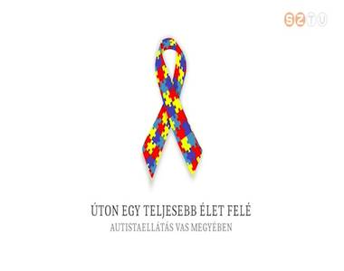 �ton egy teljesebb �let fel� - Autistaell�t�s Vas megy�ben