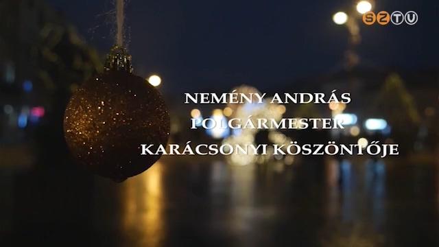 Nemény András polgármester karácsonyi köszöntője Nemény András polgármester karácsonyi köszöntője