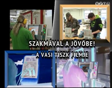 Szakmával a jövőbe! - A Vasi Tiszk filmje Szakmával a jövőbe! - A Vasi Tiszk filmje