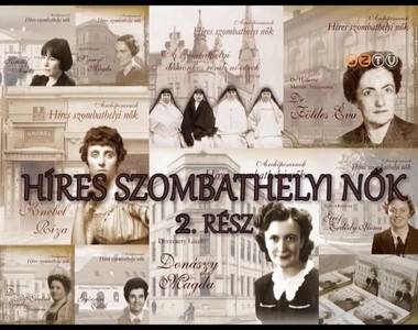 Híres Szombathelyi Nők - 2. rész Híres Szombathelyi Nők - 2. rész