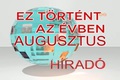 Ez t�rt�nt az �vben - 2014. augusztus